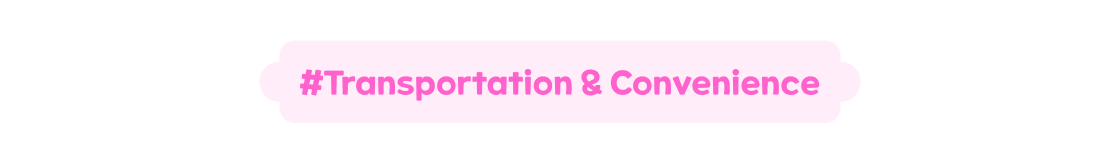 #Transportation & Convenience